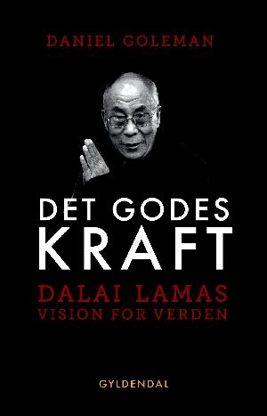 Det godes kraft : Dalai Lamas vision for verden