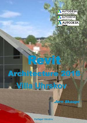 Revit Architecture 2016 - Villa Uhrskov : bygningsmodellering