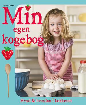 Min egen kogebog : hvad og hvordan i køkkenet