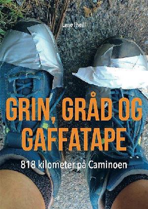 Grin, gråd og gaffatape : 818 kilometer på Caminoen : essay
