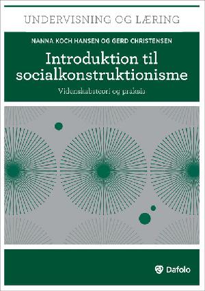Introduktion til socialkonstruktionisme : videnskabsteori og praksis
