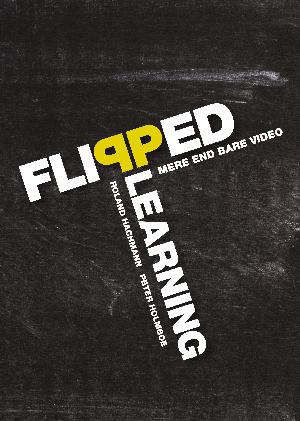 Flipped learning : mere end bare video