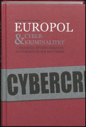 Europol & cyberkriminalitet : proaktiv efterforskning og forbrydelser mod børn