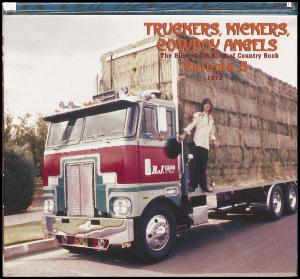 Truckers, kickers, cowboy angels - volume 5 : the blissed-out birth of country rock 1972