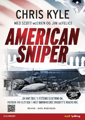 American sniper : en navy SEAL's rystende beretning om, hvordan han blev USA's mest dødbringende snigskytte nogensinde