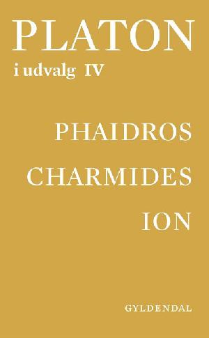 Platon i udvalg. Bind 4 : Phaidros. Charmides. Ion