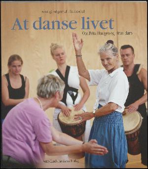 At danse livet : om Brita Haugen og rituel dans : antologi