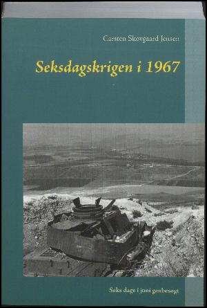 Seksdagskrigen i 1967 : seks dage i juni genbesøgt
