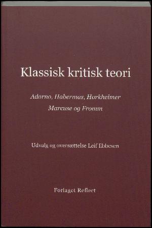 Klassisk kritisk teori : Adorno, Habermas, Horkheimer, Marcuse og Fromm
