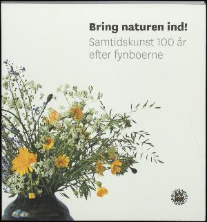 Bring naturen ind! : samtidskunst 100 år efter fynboerne