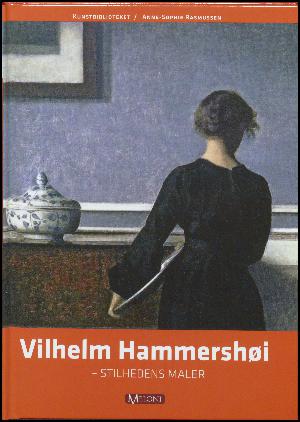 Vilhelm Hammershøi : stilhedens maler