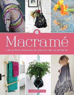 Macramé : lær at flette dine egne smykker og armbånd