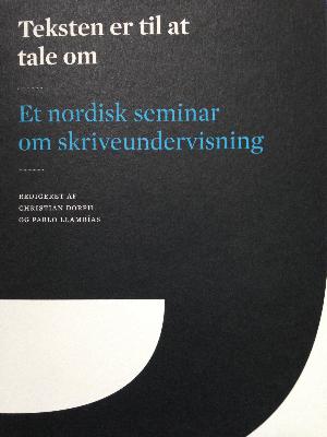 Teksten er til at tale om : et nordisk seminar om skriveundervisning