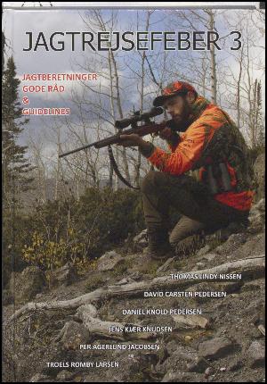 Jagtrejsefeber 3 : jagtberetninger, gode råd og guidelines