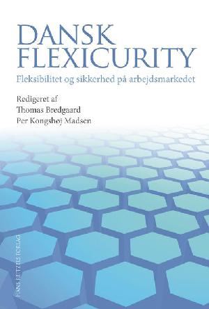 Dansk flexicurity : fleksibilitet og sikkerhed på arbejdsmarkedet
