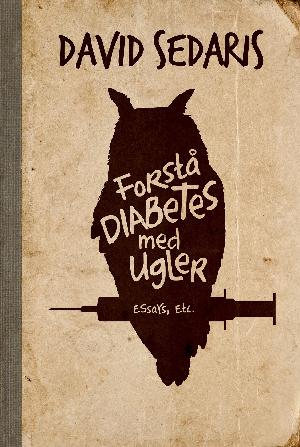 Forstå diabetes med ugler : essays, osv.
