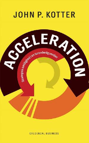 Acceleration : strategisk smidighed i en foranderlig verden