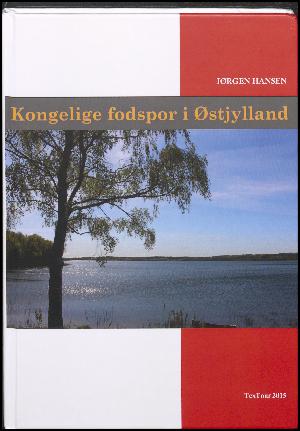 Kongelige fodspor i Østjylland : en anderledes Danmarkshistorie : 25 historier om kongelig færden i det østlige Jylland