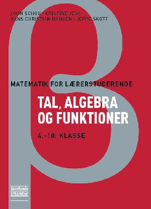 Matematik for lærerstuderende : tal, algebra og funktioner. 2 : 4.-10. klasse
