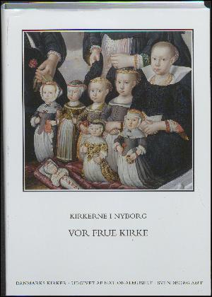 Danmarks kirker. Bind 10, Svendborg Amt. 2. bind, 9.-12. hefte : Kirkerne i Nyborg - Vor Frue Kirke
