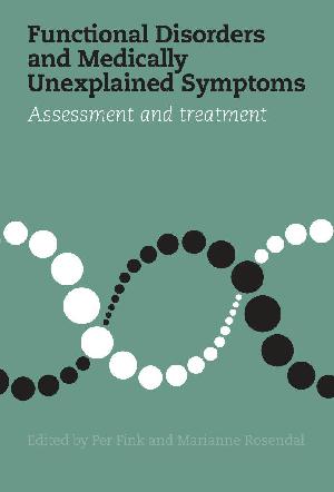 Functional disorders and medically unexplained symptoms : assessment and treatment
