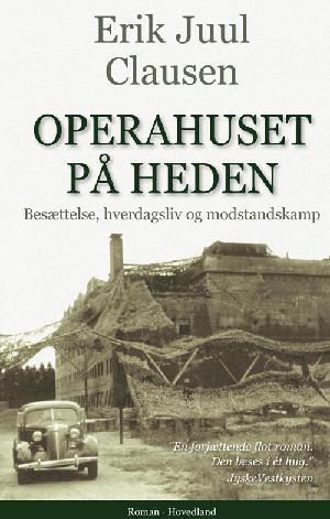 Operahuset på heden : besættelse, hverdagsliv og modstandskamp