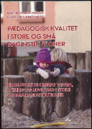 Pædagogisk kvalitet i store og små daginstitutioner : en rapport om børns trivsel, læring og udvikling i store og små daginstitutioner