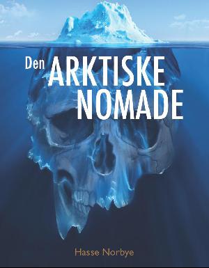 Den arktiske nomade : historisk spændingsroman