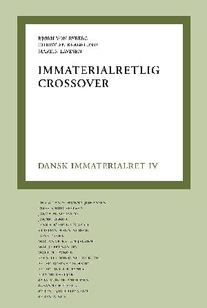 Dansk immaterialret. Bind 4 : Immaterialretlig crossover