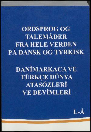Ordsprog og talemåder fra hele verden på dansk og tyrkisk. L-Å