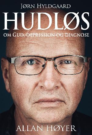 Hudløs : Jørn Hyldgaard - om Gud, depression og diagnose