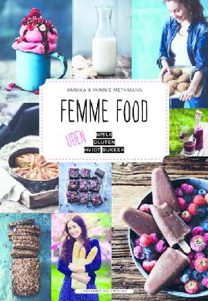 Femme food : uden mælk, gluten, hvidt sukker