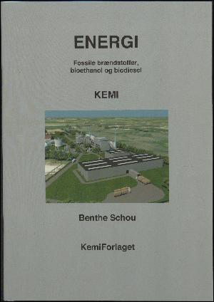 Energi - kemi : fossile brændstoffer, bioethanol og biodiesel