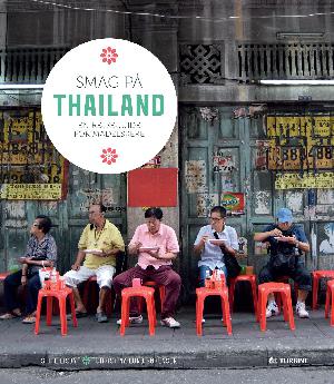 Smag på Thailand : en rejseguide for madelskere