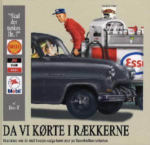 Da vi kørte i rækkerne : historien om de små benzin-salgs-køretøjer på Storebæltsoverfarten