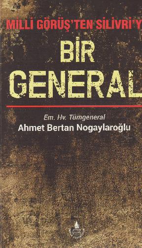 Bir general : Milli Görüş'ten Silivri'ye