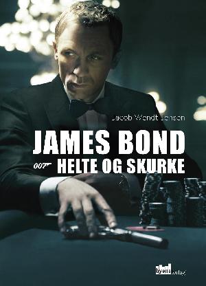 James Bond : 007 - helte og skurke