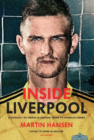 Inside Liverpool : stortalent i en verden af drømme, penge og fodboldstjerner
