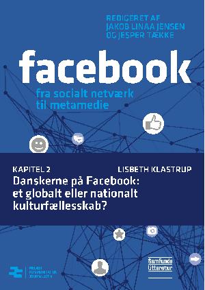 Facebook - fra socialt netværk til metamedie. Kapitel 2 : Danskerne på Facebook - et globalt eller nationalt kulturfællesskab?