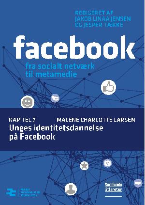 Facebook - fra socialt netværk til metamedie. Kapitel 7 : Unges identitetsdannelse på Facebook