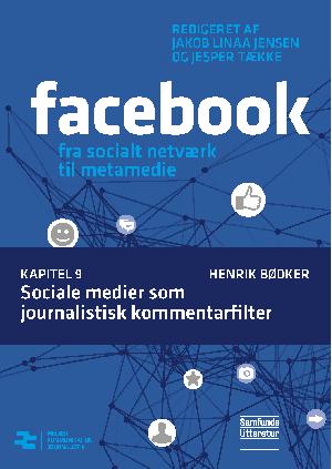Facebook - fra socialt netværk til metamedie. Kapitel 9 : Sociale medier som journalistisk kommentarfilter