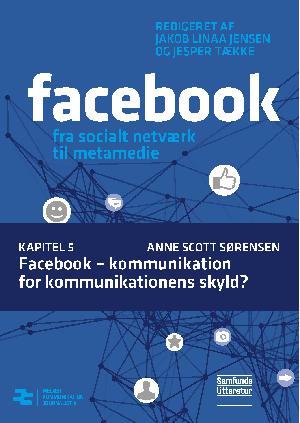 Facebook - fra socialt netværk til metamedie. Kapitel 5 : Facebook - kommunikation for kommunikationens skyld?