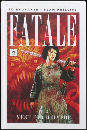 Fatale. Vol. 3 : Vest for Helvede