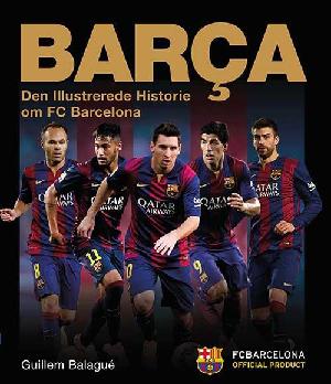 Barça : den illustrerede historie om FC Barcelona