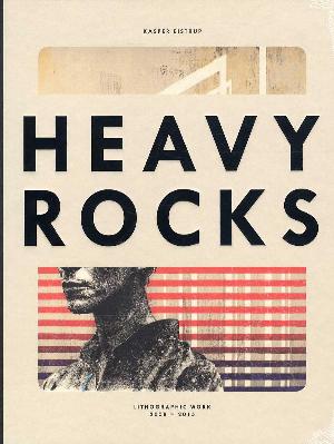 Heavy rocks : lithographic work 2008-2015