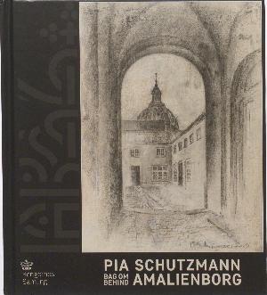 Pia Schutzmann - bag om Amalienborg