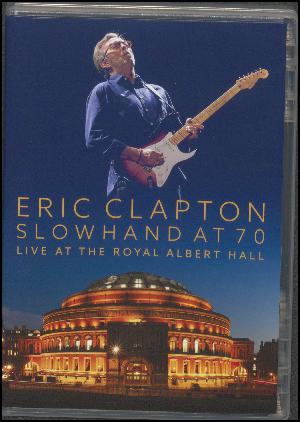 Slowhand at 70 : live at the Royal Albert Hall