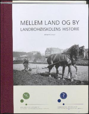 Mellem land og by : Landbohøjskolens historie
