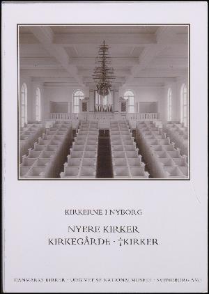 Danmarks kirker. Bind 10, Svendborg Amt. 2. bind, 13. hefte : Kirkerne i Nyborg - nyere kirker - kirkegårde - †kirker