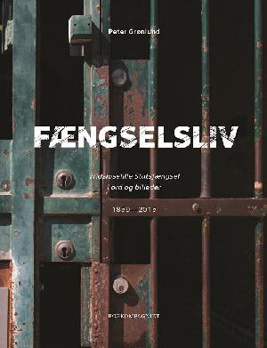 Fængselsliv : Vridsløselille Statsfængsel i ord og billeder : 1859-2015